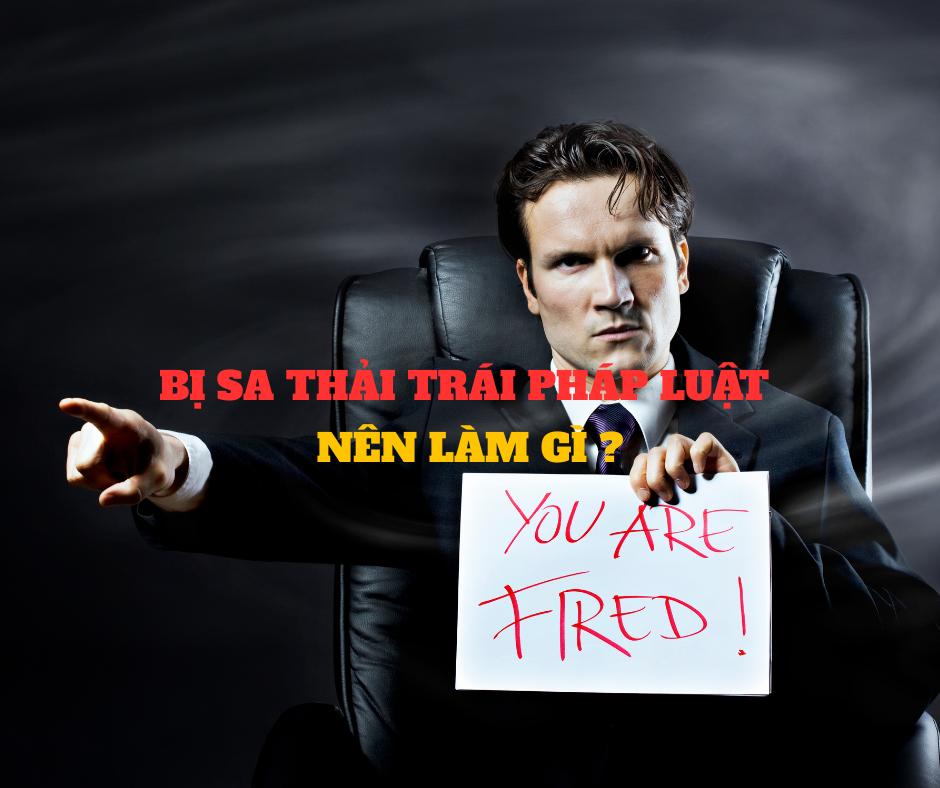 Bị sa thải trái pháp luật